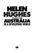 Australia in a developing world / Helen Hughes.