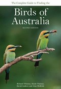 The complete guide to finding the birds of Australia / by Richard Thomas ... [et al.].