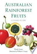 Australian rainforest fruits : a field guide / Wendy Cooper ; illustrated by William T Cooper.