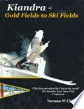 Kiandra : gold fields to ski fields / by Norman W. Clarke.