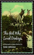 The girl who loved donkeys : a biography of Edna Walling / by Esmé Johnston.