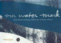 Our water mark : Australians making a difference in water reform / Victorian Women's Trust.