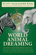 World animal dreaming : interpreting the symbolic language of the World's animals / Scott Alexander King ; illustrated by Karen Branchflower.