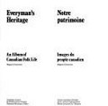 Everyman's heritage : an album of Canadian folk life = Notre patrimoine : images du peuple canadien / Magnús Einarsson.