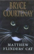 Matthew Flinders' cat / Bryce Courtenay.