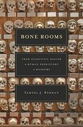 Bone rooms : from scientific racism to human prehistory in museums / Samuel J. Redman.