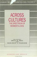 Across cultures : the spectrum of women's lives / edited by Emily K. Abel and Marjorie L. Pearson.