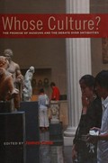 Whose culture? : the promise of museums and the debate over antiquities / edited by James Cuno.