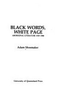 Black words, white page : Aboriginal literature 1929-1988 / Adam Shoemaker.