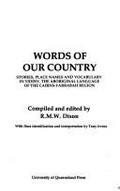 Words of our country : stories, place names and vocabulary in Yidiny, the Aboriginal language of the Cairns-Yarrabah region / compiled and edited by R.M.W. Dixon ; with flora identification and interpretation by Tony Irvine.