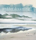 Pedder dreaming : Olegas Truchanas and a lost Tasmanian wilderness / Natasha Cica.