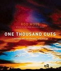 One thousand cuts : life and art in central Australia / Rod Moss.