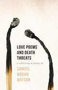 Love poems and death threats : a collection of poetry / by Samuel Wagan Watson.