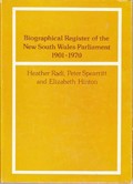 Biographical register of the New South Wales Parliament, 1901-1970 / Heather Radi, Peter Spearritt and Elizabeth Hinton.