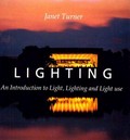 Lighting : an introduction to light, lighting and light use / Janet Turner.