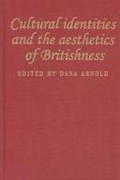 Cultural identities and the aesthetics of Britishness / edited by Dana Arnold.