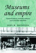 Museums and empire : natural history, human cultures and colonial identities / John M. MacKenzie.