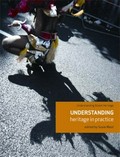 Understanding heritage in practice / edited by Susie West.