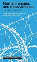 Human remains and mass violence : methodological approaches / edited by Jean-Marc Dreyfus & Élisabeth Anstett.