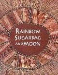 Rainbow, sugarbag and moon : two artists of the stone country, Bardayal Nadjamerrek and Mick Kubarkku / Margie West.