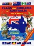 Flags and emblems of Australia / Jill B. Bruce ; illustrated by Jan Wade.
