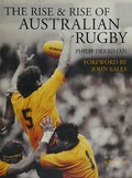 The rise and rise of Australian rugby / Philip Derriman.