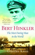 Bert Hinkler : the most daring man in the world / Grantlee Kieza.