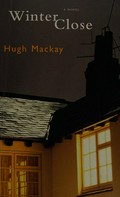 Winter close / Hugh Mackay.