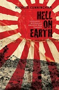 Hell on earth : Sandakan - Australia's greatest war tragedy / Michele Cunningham.