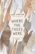 Where the trees were / Inga Simpson.