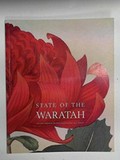 State of the waratah : the floral emblem of New South Wales in legend, art & industry : an illustrated souvenir / editor, Rosie Nice.
