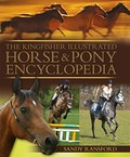 The Kingfisher illustrated horse & pony encyclopedia / Sandy Ransford ; photographed by Bob Langrish.