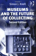 Museums and the future of collecting / edited by Simon J. Knell.
