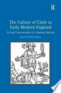 The culture of cloth in early modern England : textual construction of a national identity / Roze Hentschell.