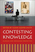 Contesting knowledge : museums and indigenous perspectives / edited by Susan Sleeper-Smith.