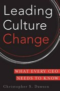 Leading culture change : what every CEO needs to know / Christopher S. Dawson.