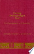 Tracing archaeology's past : the historiography of archaeology / edited by Andrew L. Christenson.