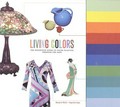 Living colors : the definitive guide to color palettes through the ages / by Margaret Walch and Augustine Hope.