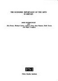 The economic importance of the arts in Britain / John Myerscough with Alec Bruce ... [et al.].