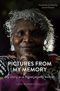 Pictures from my memory : my story as a Ngaatjatjarra woman / Lizzie Marrkilyi Ellis ; introduced and edited by Laurent Dousset.