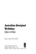 Australian Aboriginal mythology : essays in honour of W.E.H. Stanner / editor: L.R. Hiatt.