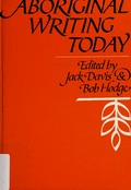 Aboriginal writing today : papers from the first National Conference of Aboriginal Writers, held in Perth, Western Australia, in 1983 / edited by Jack Davis & Bob Hodge.