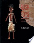 Bush toys : Aboriginal children at play / by Claudia Haagen for the National Museum of Australia.