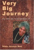 Very big journey : my life as I remember it / Hilda Jarman Muir.