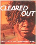 Cleared out : first contact in the Western Desert / Sue Davenport, Peter Johnson & Yuwali Nixon.