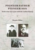 Pioneer father pioneer son : York to the Gascoyne with the Collins family / by Bonnie Milne.