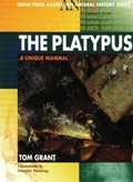 The platypus : a unique mammal / Tom Grant ; illustrations by Dominic Fanning.