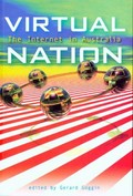 Virtual nation : the internet in Australia / edited by Gerard Goggin.