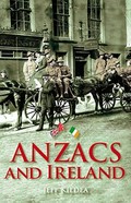 Anzacs and Ireland / Jeff Kildea.