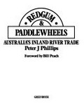 Redgum & paddlewheels : Australia's inland river trade / Peter J. Phillips ; foreword by Bill Peach.